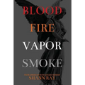 Blood Fire Vapor Smoke