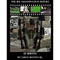 The JFK Assassination Report: 13 Shots