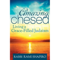 Amazing Chesed: Living a Grace-Filled Judaism