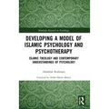 Developing a Model of Islamic Psychology and Psychotherapy: Islamic Theology and Contemporary Understandings of Psychology