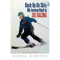 Back Up on Skis: My Journey Back to Ski Racing the True Story of Aubrie Mindock