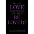 Do You Love to Be Needed, or Need to Be Loved?