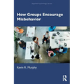 How Groups Encourage Misbehavior