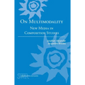 On Multimodality: New Media in Composition Studies