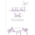 Wholehearted Trust: Walking by Faith Through Fear, Grief, and Disappointment