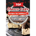 Top Cheese Cake Recipes For Holidays: Festive Seasons in 2020 - 2021