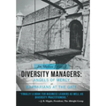 Diversity Managers: Angels of Mercy or Barbarians at the Gate: An Evidence-Based Assessment of the Relationship Between Diversity Manageme