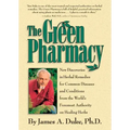 The Green Pharmacy: New Discoveries in Herbal Remedies for Common Diseases and Conditions from the World's Foremost Authority on Healing Herbs