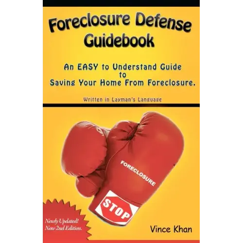 Foreclosure Defense Guidebook: An EASY to Understand Guide to Saving Your Home From Foreclosure.