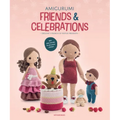 Amigurumi Friends and Celebrations: Crochet a Bunch of Festive Presents