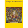History of the Vatican Council: Together with the Latin and English Text of the Papal Syllabus and the Vatican Decrees