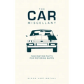 The Car Miscellany: Fascinating Facts for Motoring Buffs