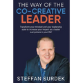 The Way of the Co-Creative Leader: Transform your mindset and your leadership style to increase your impact as a leader everywhere in your life!