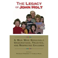 The Legacy of John Holt: A Man Who Genuinely Understood, Trusted, and Respected Children