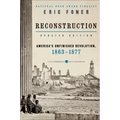 Reconstruction Updated Edition: America's Unfinished Revolution, 1863-1877