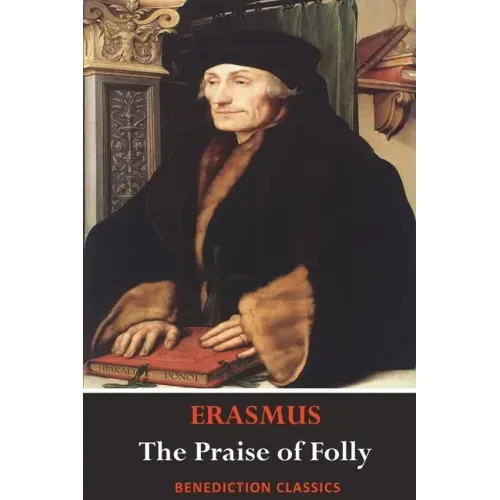 The Praise of Folly (Illustrated by Hans Holbein)