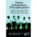 Three Athapaskan Ethnographies: Diamond Jenness on the Sekani, Tsuu T'ina and Wet'suwet'en, 1921-1924