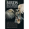 Birds of the Blue Ridge Mountains: A Guide for the Blue Ridge Parkway, Great Smoky Mountains, Shenandoah National Park, and Neighboring Areas