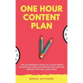 The One Hour Content Plan: The Solopreneur's Guide to a Year's Worth of Blog Post Ideas in 60 Minutes and Creating Content That Hooks and Sells