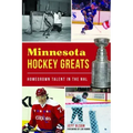 Minnesota Hockey Greats: Homegrown Talent in the NHL