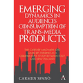 Emerging Dynamics in Audiences' Consumption of Trans-Media Products: The Cases of Mad Men and Game of Thrones as a Comparative Study Between Italy and