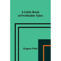 A Little Book of Profitable Tales