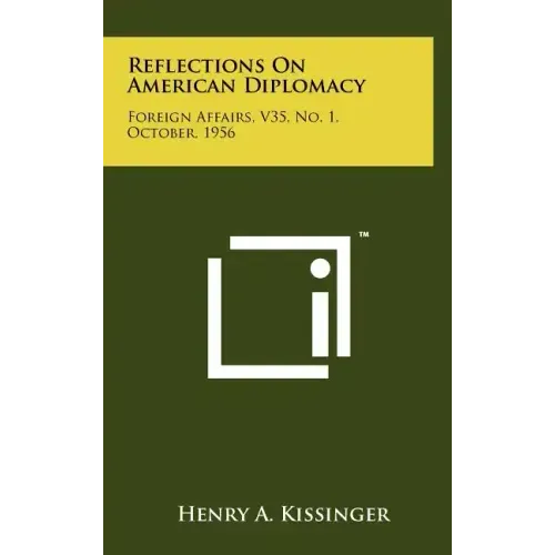 Reflections On American Diplomacy: Foreign Affairs, V35, No. 1, October, 1956