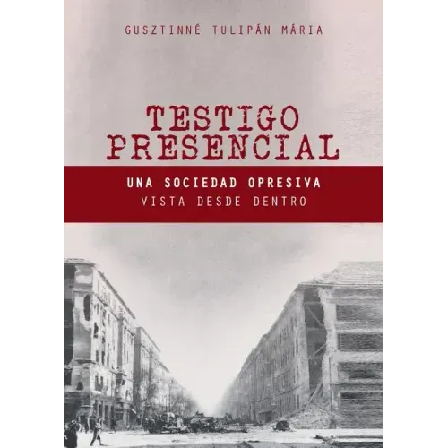 Testigo Presencial: Una Sociedad Opresiva Vista desde Dentro