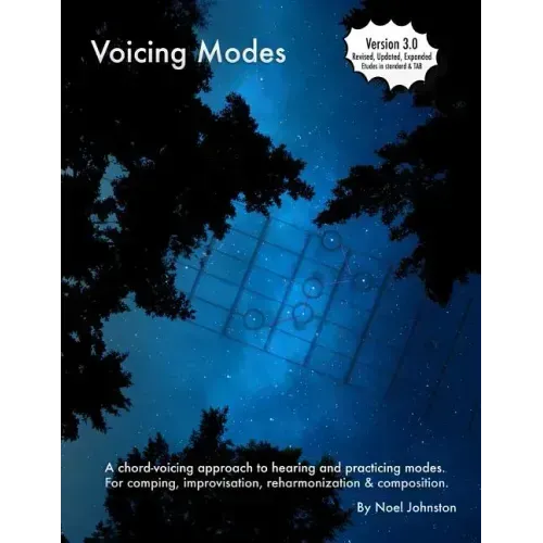 Voicing Modes: A Chord-Voicing Approach to Hearing and Practicing Modes. for Comping, Improvisation, Reharmonization & Composition.