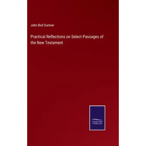 Practical Reflections on Select Passages of the New Testament