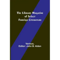 The Library Magazine of Select Foreign Literature