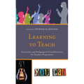 Learning to Teach: Curricular and Pedagogical Considerations for Teacher Preparation