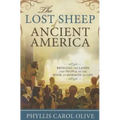 Lost Sheep of Ancient America: Bringing the Lands and People of the Book of Mormon to Life