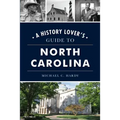 A History Lover's Guide to North Carolina