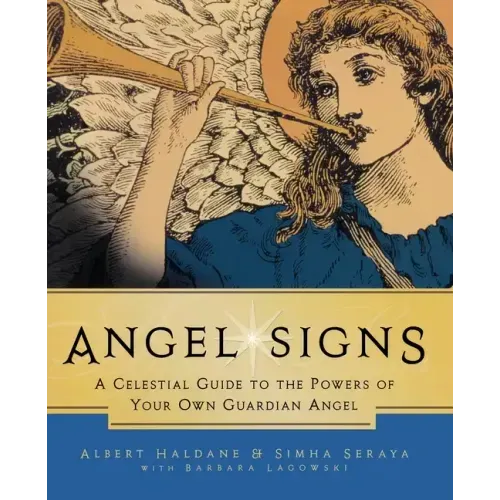 Angel Signs: A Celestial Guide to the Powers of Your Own Guardian Angel