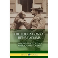 The Education of Henry Adams: Autobiography of an American Historian