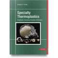 Specialty Thermoplastics: Preparations, Processing, Properties, Performance