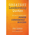 Greatest Leadership Quotes: 365 days to inspire more Power, Confidence, and Success