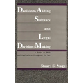 Decision-Aiding Software and Legal Decision-Making: A Guide to Skills and Applications Throughout the Law