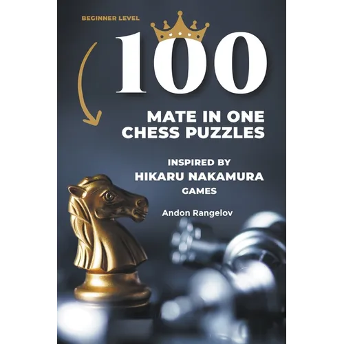 100 Mate in One Chess Puzzles, Inspired by Hikaru Nakamura Games