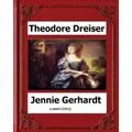 Jennie Gerhardt by: Theodore Dreiser, a novel (1911)