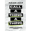 Call A Thing A Thing: Honesty is the place where breakthrough happens.