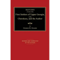 Sketches of Some of the First Settlers of Upper Georgia, of the Cherokees, and the Author