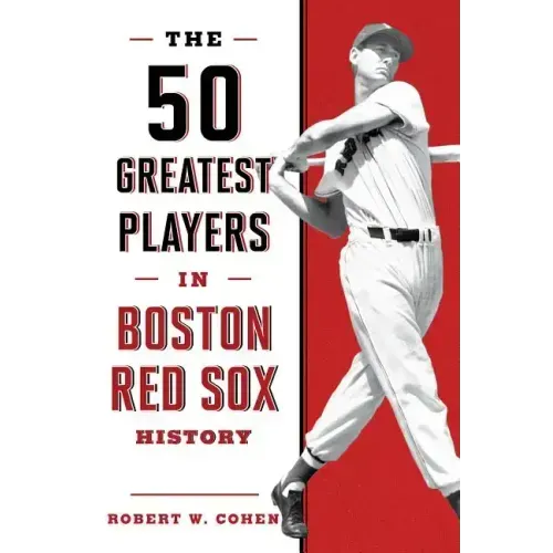 The 50 Greatest Players in Boston Red Sox History
