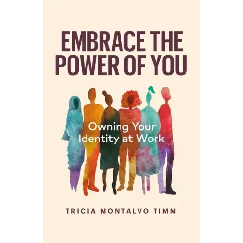 Embrace the Power of You: Owning Your Identity at Work