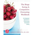 The Binge Eating and Compulsive Overeating Workbook: An Integrated Approach to Overcoming Disordered Eating