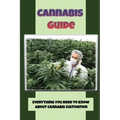 Cannabis Guide: Everything You Need To Know About Cannabis Cultivation: How To Build Inexpensive Versions Of Cannabis