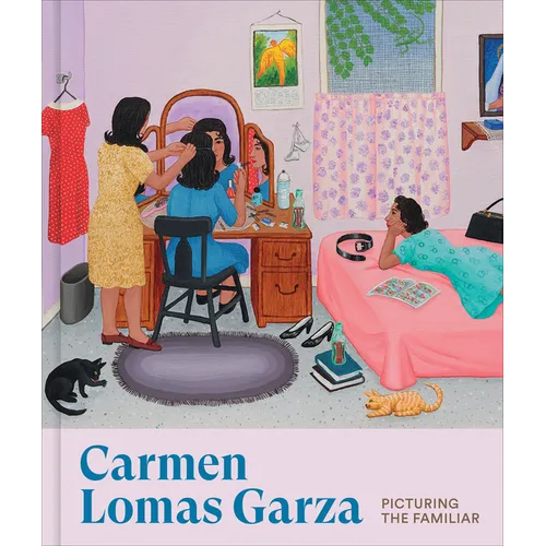 Carmen Lomas Garza: Picturing the Familiar