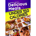 Delicious Meals Under 150 Calories: Healthy and Quick Recipes