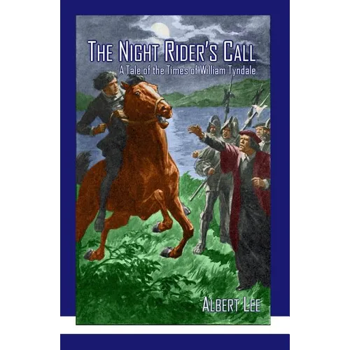 The Night Rider's Call: A Tale of the Times of William Tyndale